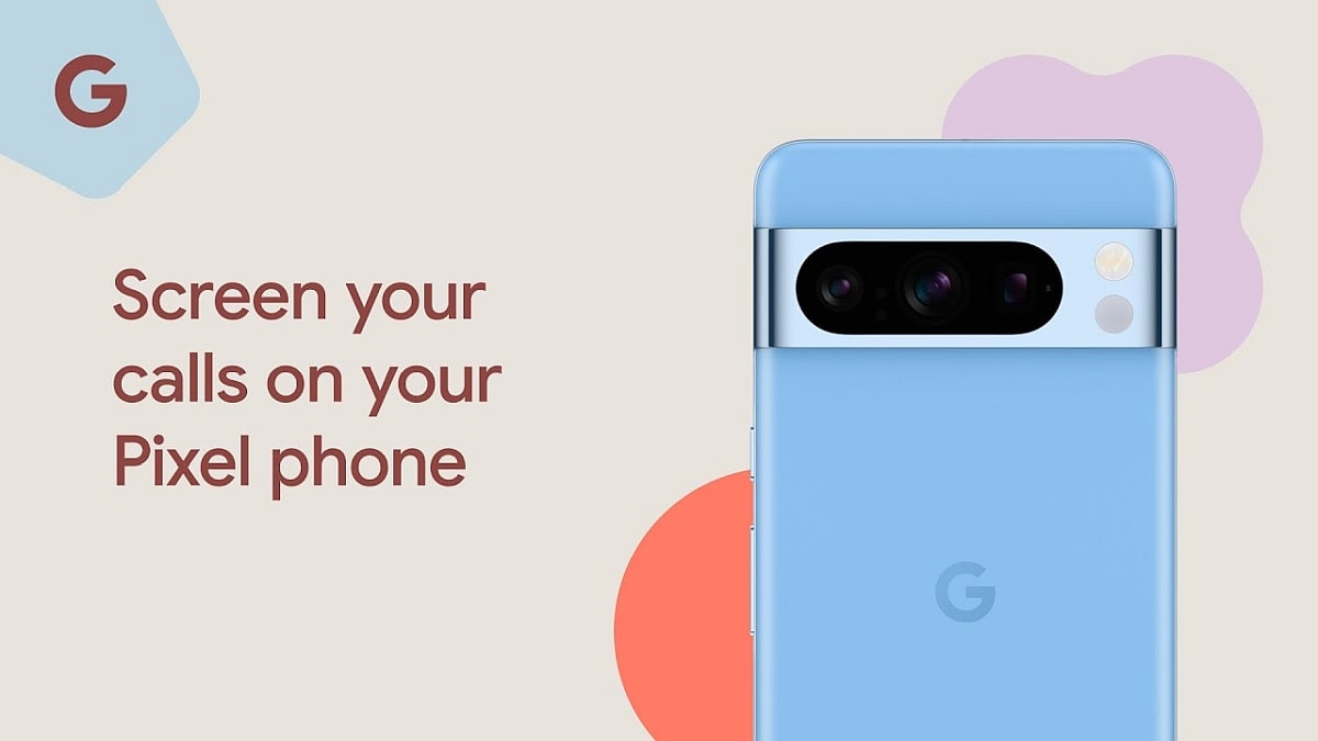 Google Pixel Call Screening Feature Could Launch in India Soon With Support for Hindi: Report