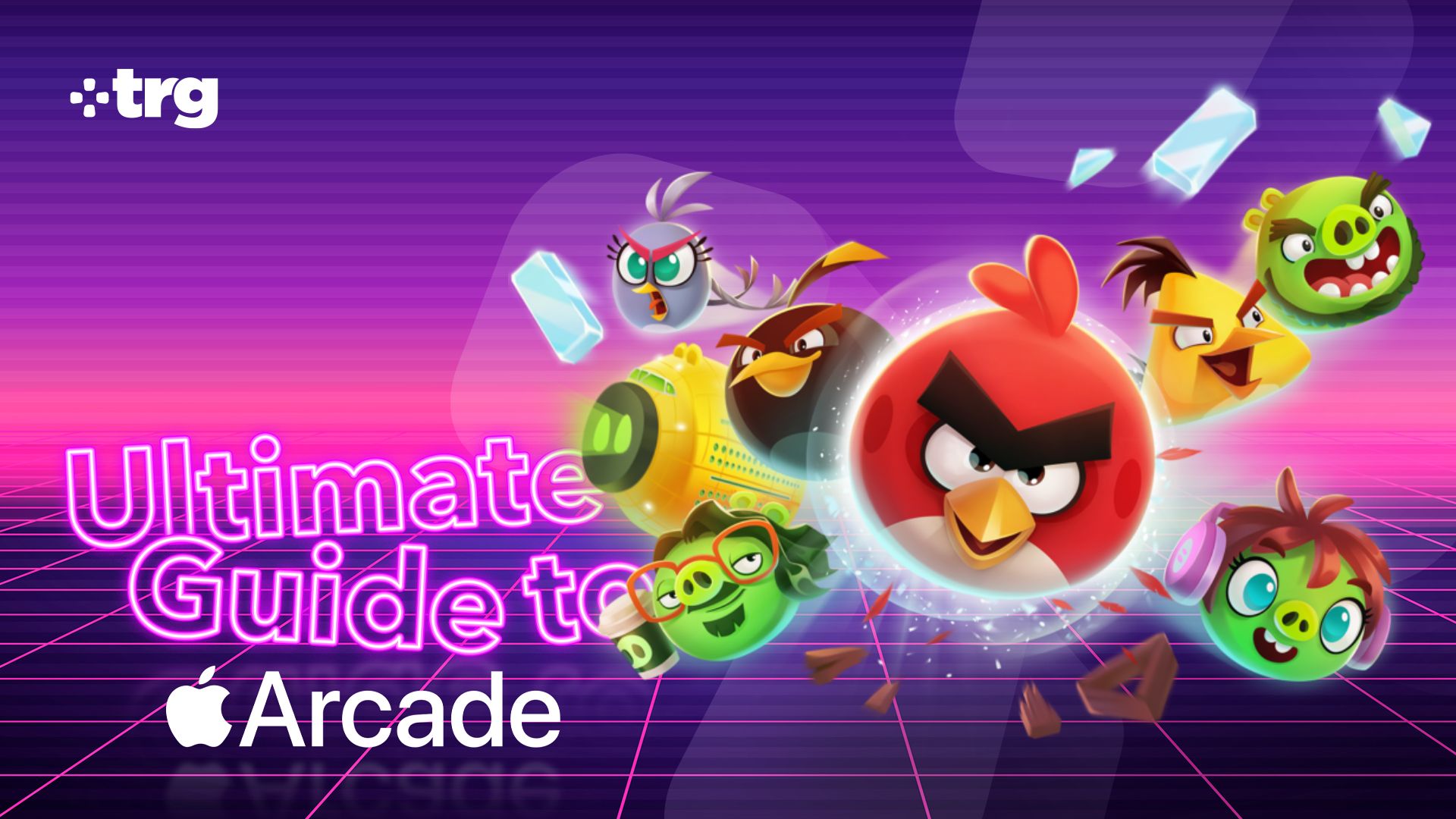 TRG Ultimate Guide to Apple Arcade branding with an image of Angry Birds protagonists overlaid.